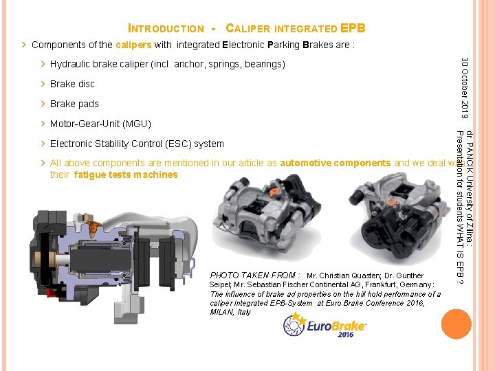 INTRODUCTION - CALIPER INTEGRATED EPB › Components of the calipers with integrated Electronic Parking