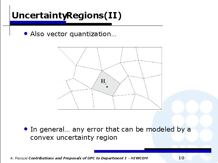Uncertainty. Regions(II) • Also vector quantization… • In general… any error that can be