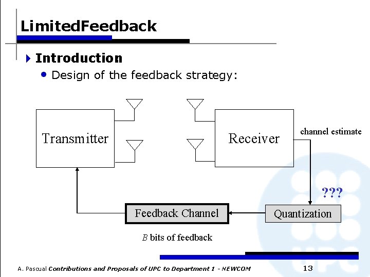 Limited. Feedback 4 Introduction : • Design of the feedback strategy: Receiver Transmitter channel