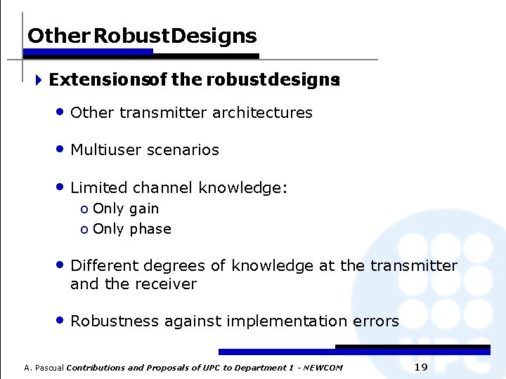 Other Robust. Designs 4 Extensionsof the robust designs: • Other transmitter architectures • Multiuser