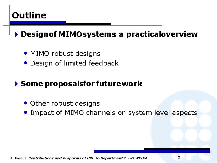 Outline 4 Design of MIMO systems: a practicaloverview: • MIMO robust designs • Design