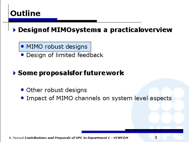 Outline 4 Design of MIMO systems: a practicaloverview: • MIMO robust designs • Design