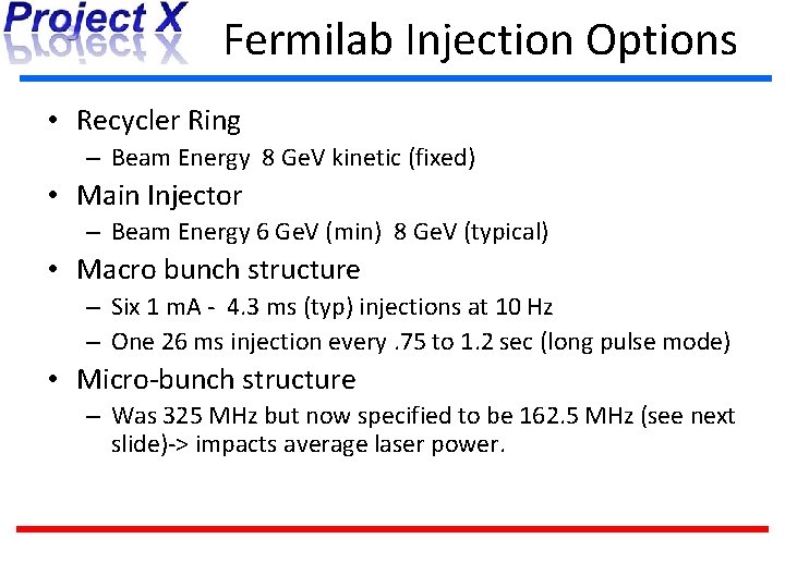 Fermilab Injection Options • Recycler Ring – Beam Energy 8 Ge. V kinetic (fixed)