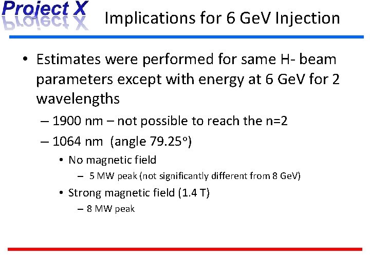 Implications for 6 Ge. V Injection • Estimates were performed for same H- beam