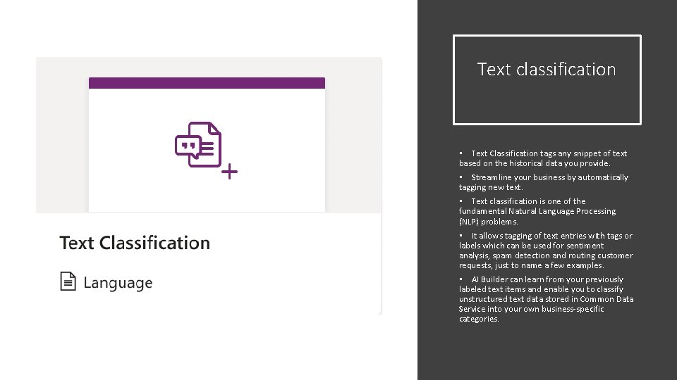 Text classification • Text Classification tags any snippet of text based on the historical