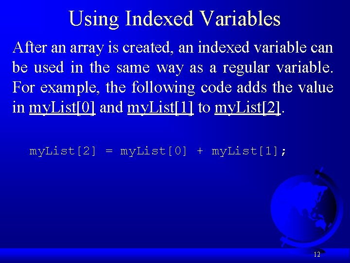 Using Indexed Variables After an array is created, an indexed variable can be used