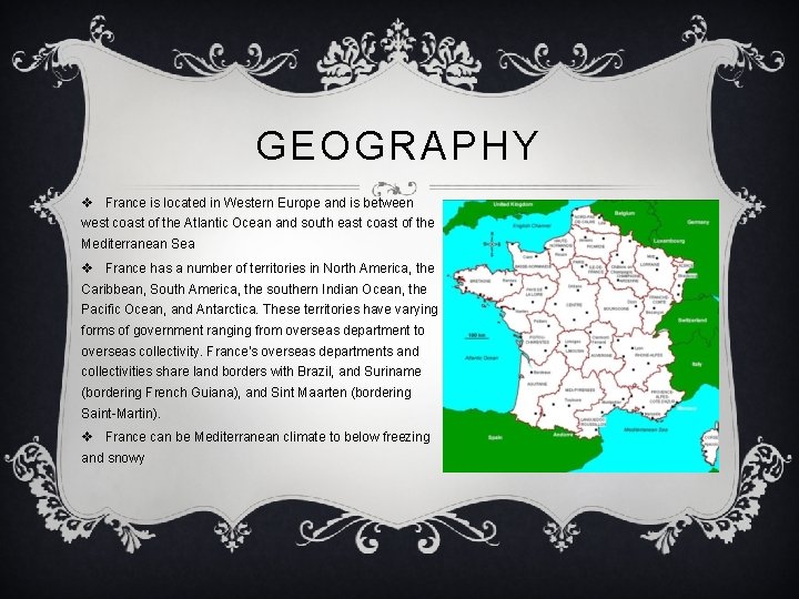 GEOGRAPHY v France is located in Western Europe and is between west coast of