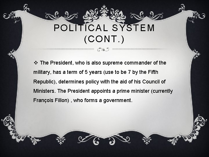 POLITICAL SYSTEM (CONT. ) v The President, who is also supreme commander of the