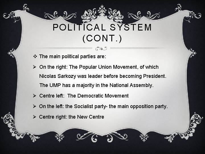 POLITICAL SYSTEM (CONT. ) v The main political parties are: Ø On the right: