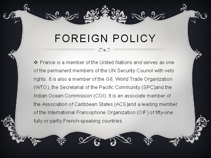 FOREIGN POLICY v France is a member of the United Nations and serves as