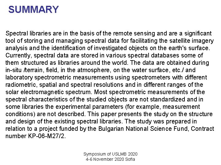 SUMMARY Spectral libraries are in the basis of the remote sensing and are a