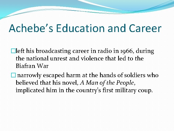 Achebe’s Education and Career �left his broadcasting career in radio in 1966, during the