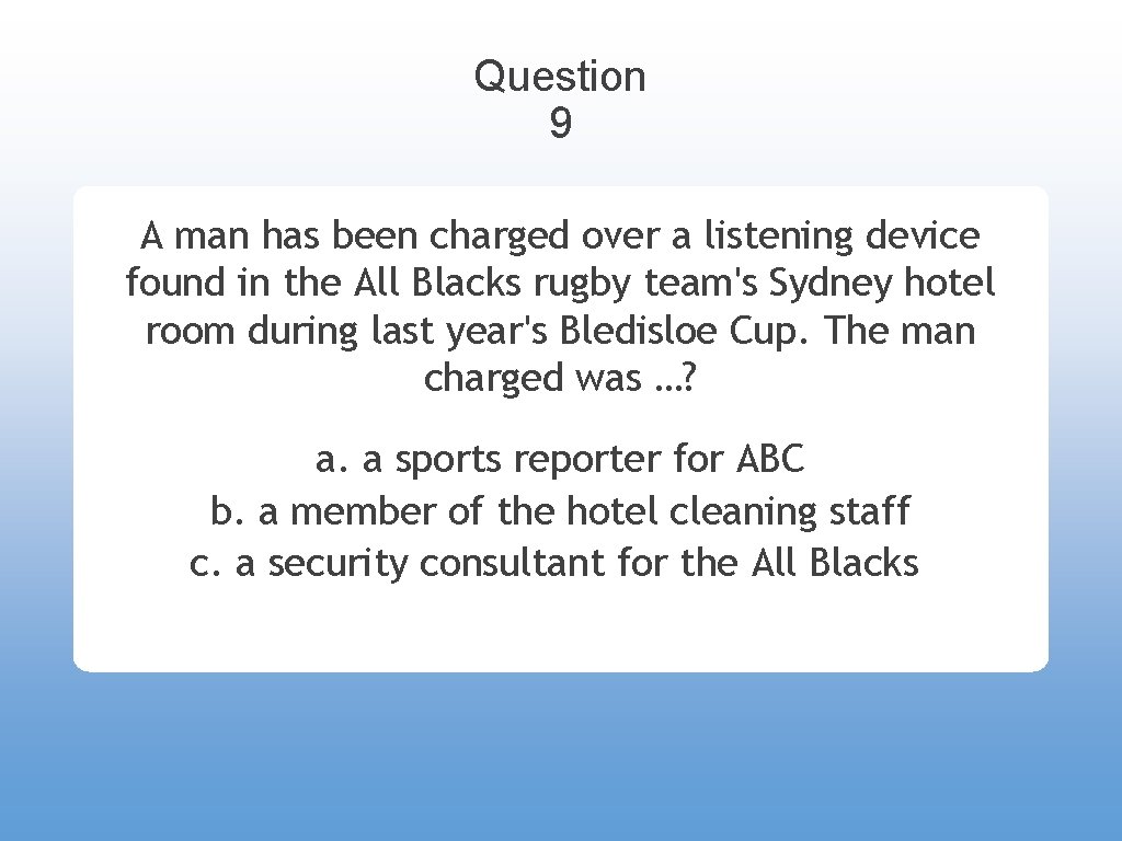 Question 9 A man has been charged over a listening device found in the
