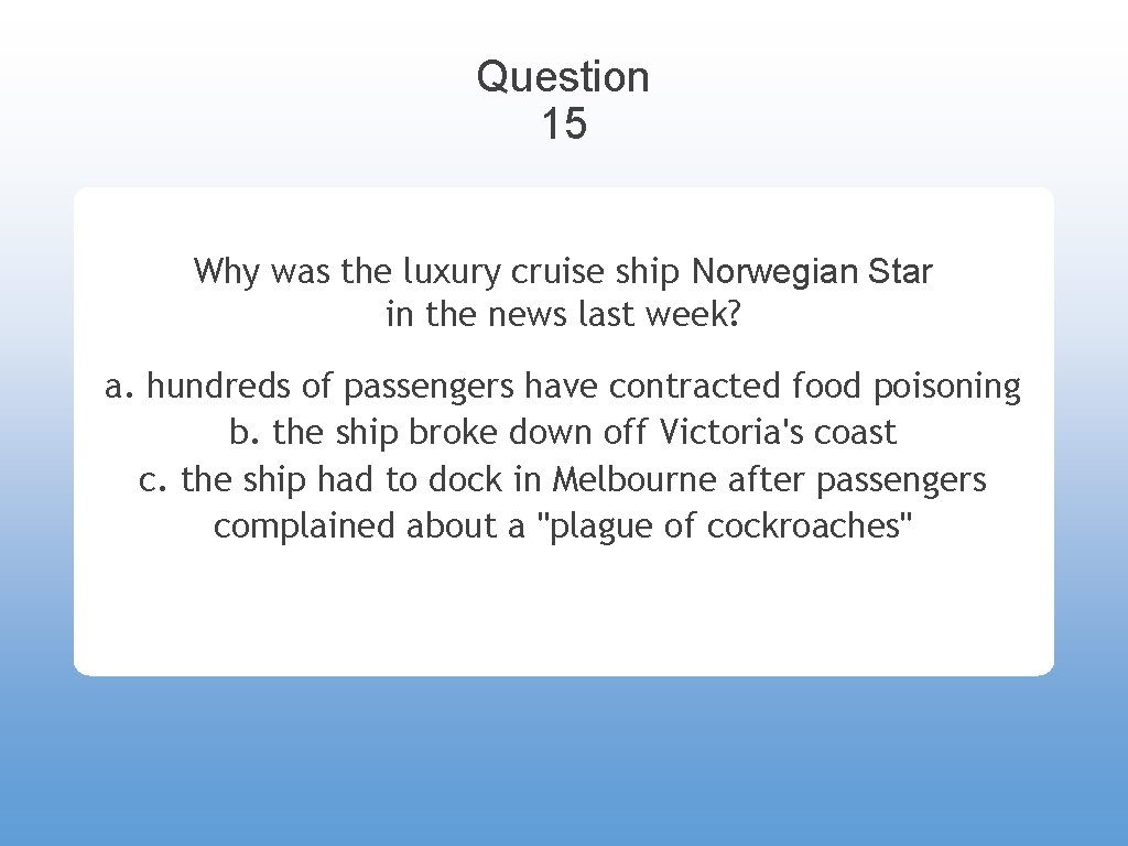 Question 15 Why was the luxury cruise ship Norwegian Star in the news last