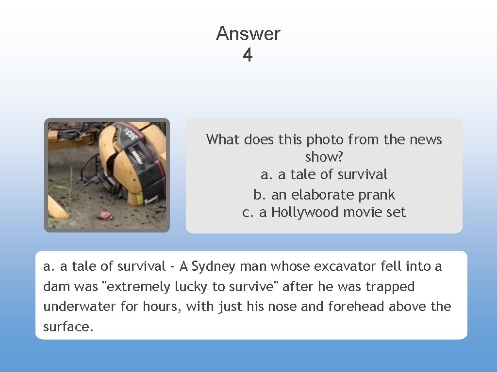 Answer 4 What does this photo from the news show? a. a tale of