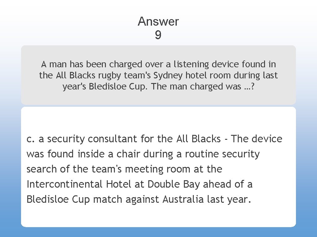 Answer 9 A man has been charged over a listening device found in the