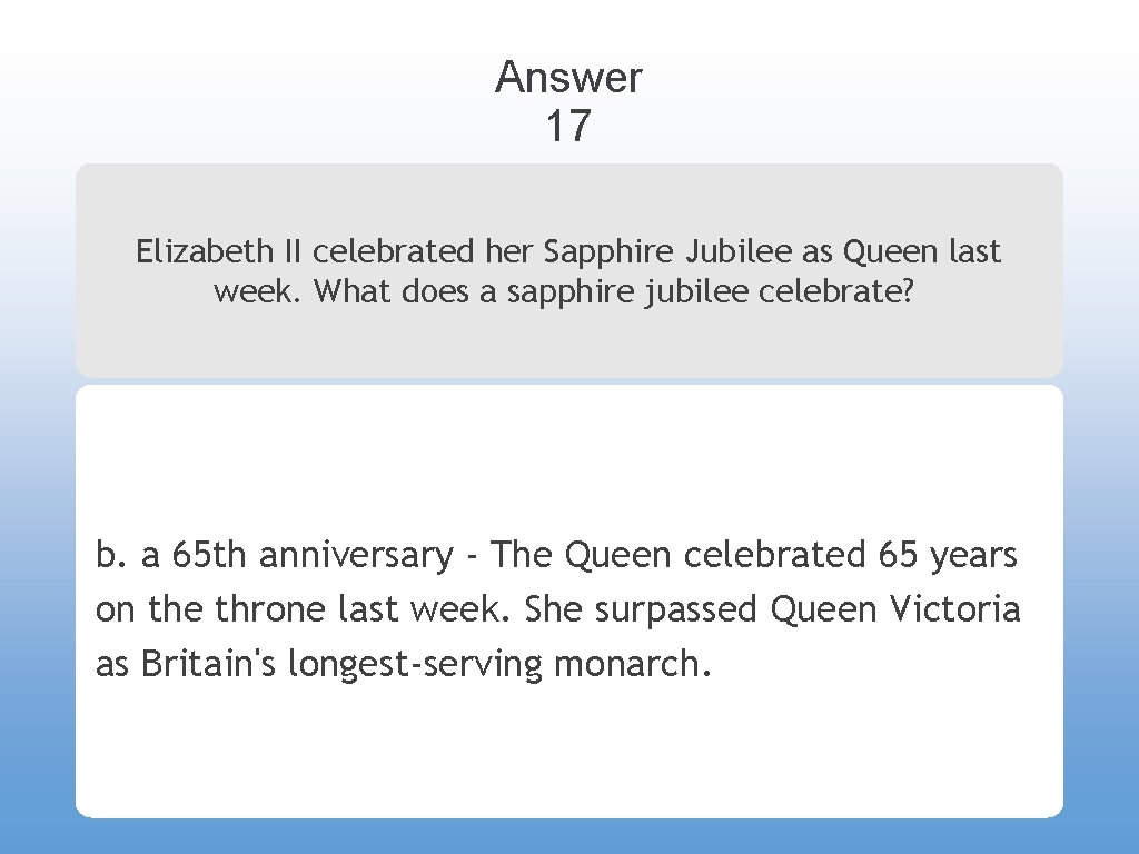 Answer 17 Elizabeth II celebrated her Sapphire Jubilee as Queen last week. What does