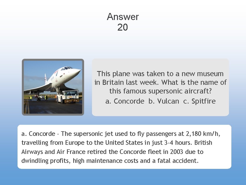 Answer 20 This plane was taken to a new museum in Britain last week.