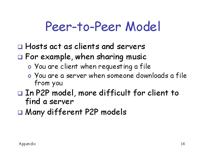 Peer-to-Peer Model Hosts act as clients and servers q For example, when sharing music