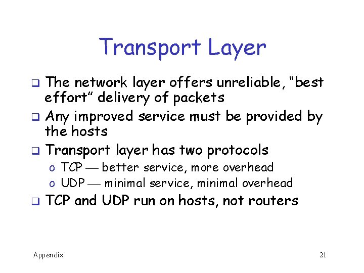 Transport Layer The network layer offers unreliable, “best effort” delivery of packets q Any