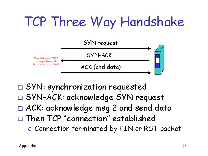 TCP Three Way Handshake SYN request SYN-ACK (and data) SYN: synchronization requested q SYN-ACK: