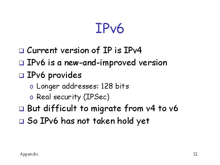 IPv 6 Current version of IP is IPv 4 q IPv 6 is a