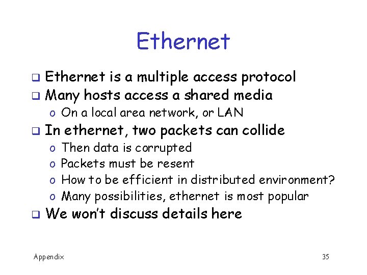 Ethernet is a multiple access protocol q Many hosts access a shared media q