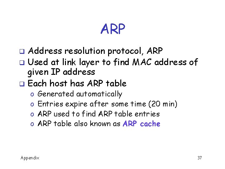 ARP Address resolution protocol, ARP q Used at link layer to find MAC address