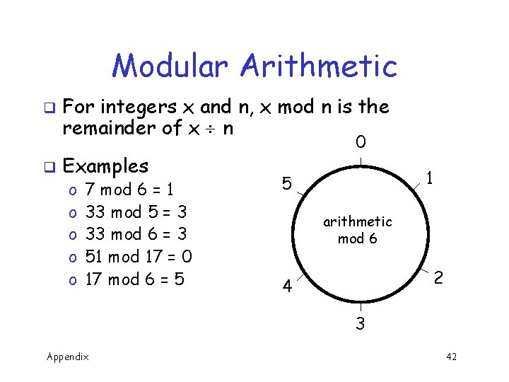 Modular Arithmetic q q For integers x and n, x mod n is the