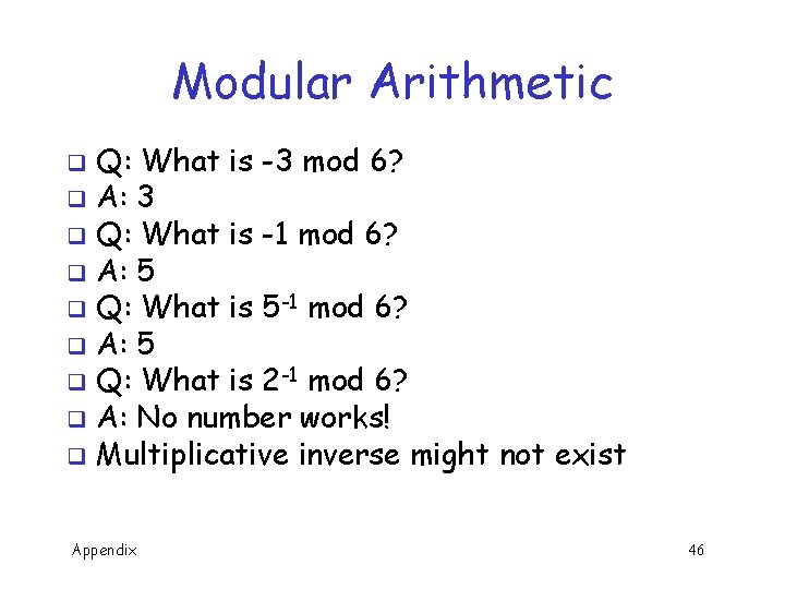 Modular Arithmetic Q: What is -3 mod 6? q A: 3 q Q: What