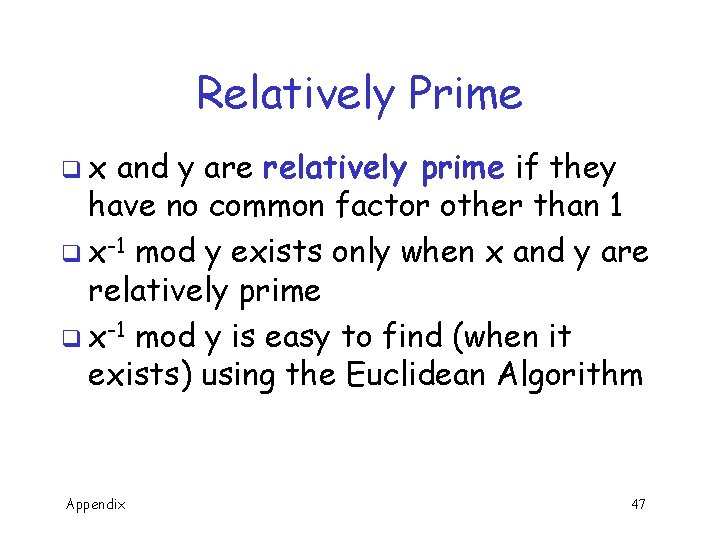 Relatively Prime qx and y are relatively prime if they have no common factor
