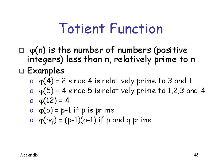 Totient Function (n) is the number of numbers (positive integers) less than n, relatively