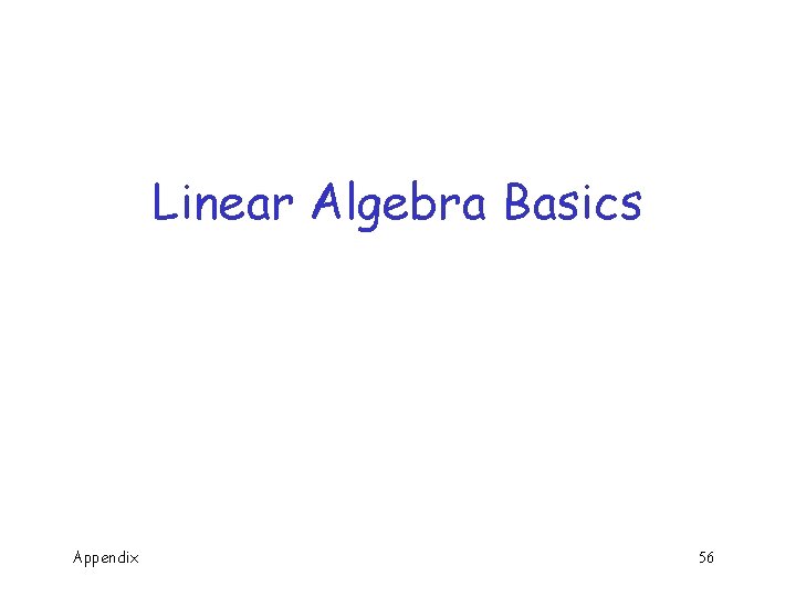 Linear Algebra Basics Appendix 56 