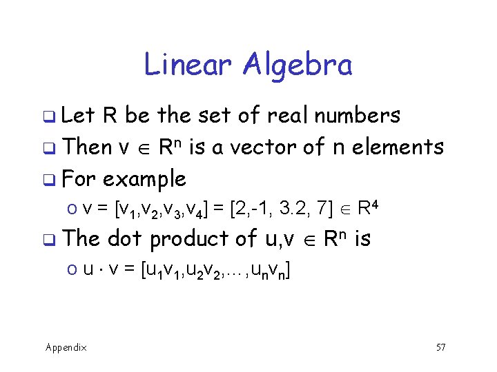 Linear Algebra q Let R be the set of real numbers q Then v