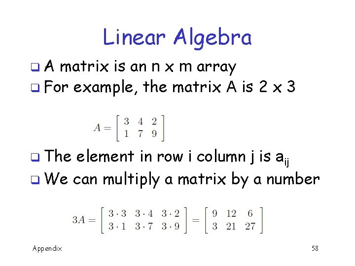 Linear Algebra q. A matrix is an n x m array q For example,