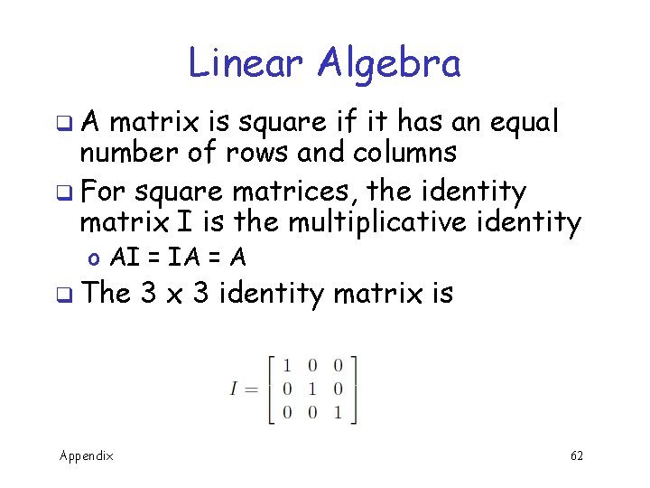 Linear Algebra q. A matrix is square if it has an equal number of