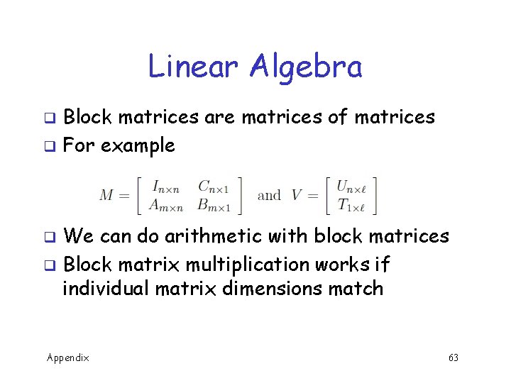 Linear Algebra Block matrices are matrices of matrices q For example q We can