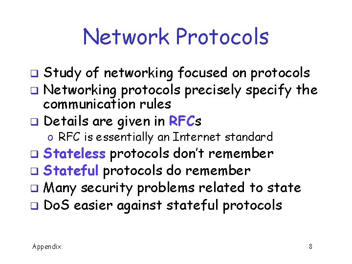 Network Protocols Study of networking focused on protocols q Networking protocols precisely specify the