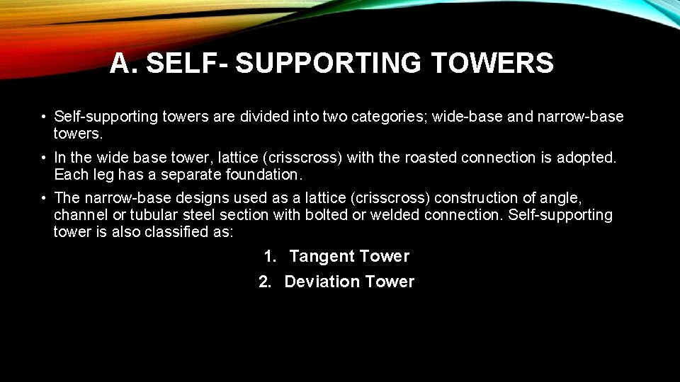 A. SELF- SUPPORTING TOWERS • Self-supporting towers are divided into two categories; wide-base and