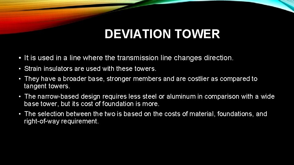 DEVIATION TOWER • It is used in a line where the transmission line changes