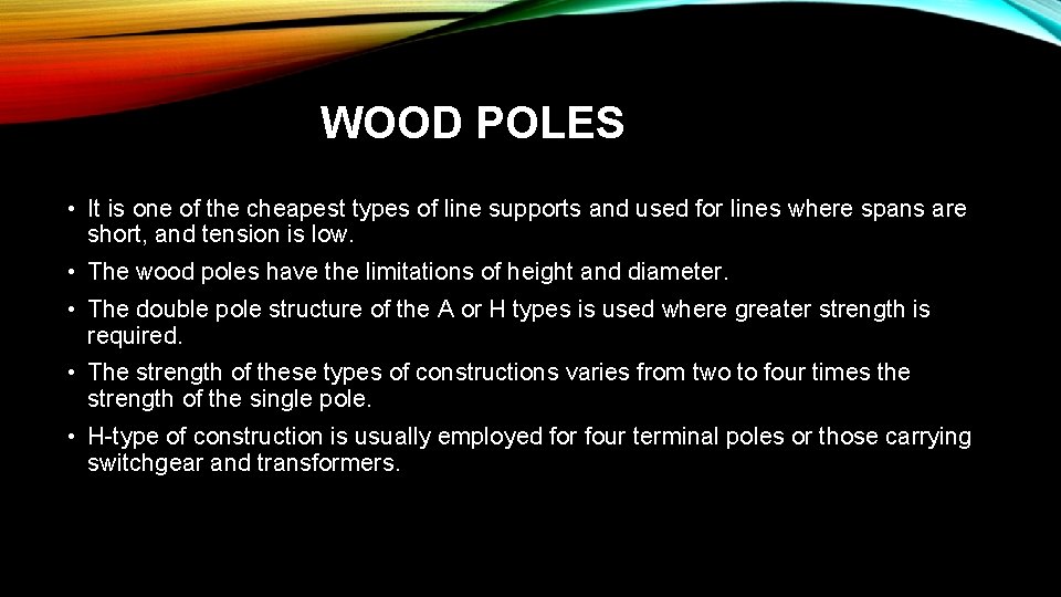 WOOD POLES • It is one of the cheapest types of line supports and