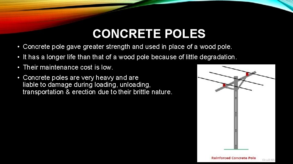 CONCRETE POLES • Concrete pole gave greater strength and used in place of a