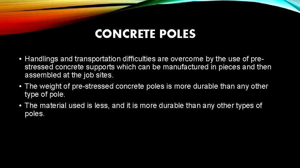 CONCRETE POLES • Handlings and transportation difficulties are overcome by the use of prestressed