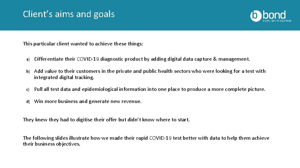 Client’s aims and goals This particular client wanted to achieve these things: a) Differentiate
