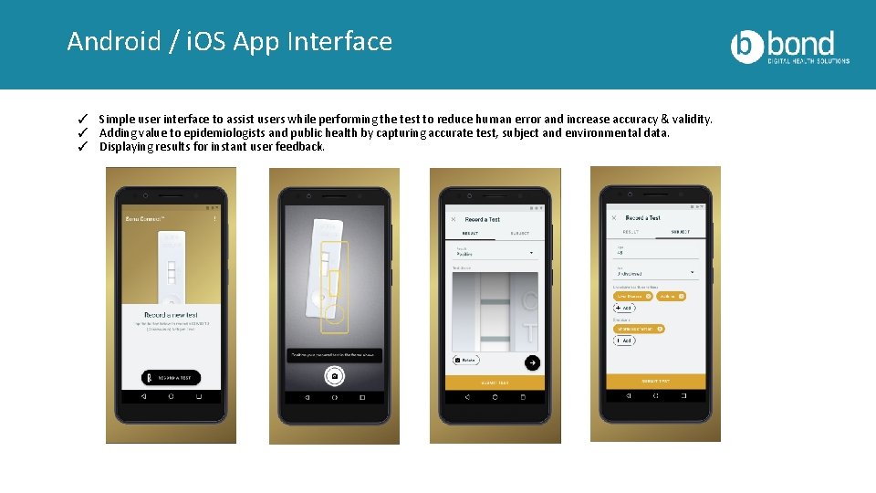 Android / i. OS App Interface ✓ Simple user interface to assist users while