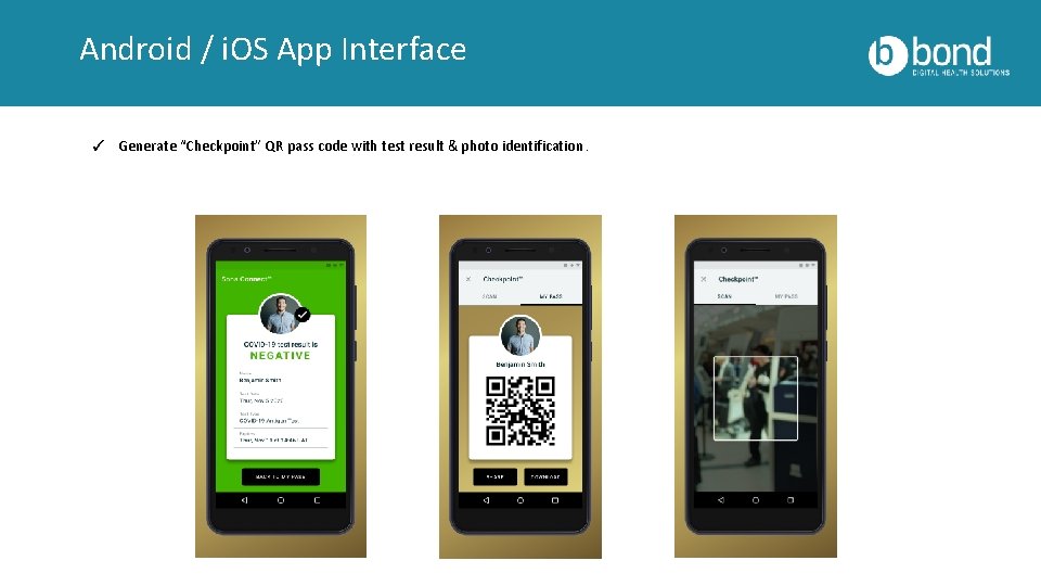 Android / i. OS App Interface ✓ Generate “Checkpoint” QR pass code with test