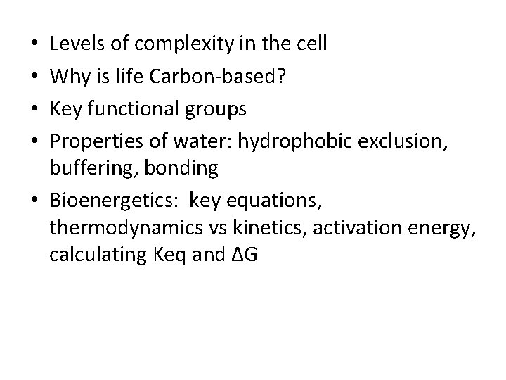 Levels of complexity in the cell Why is life Carbon-based? Key functional groups Properties