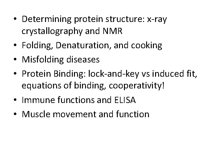  • Determining protein structure: x-ray crystallography and NMR • Folding, Denaturation, and cooking