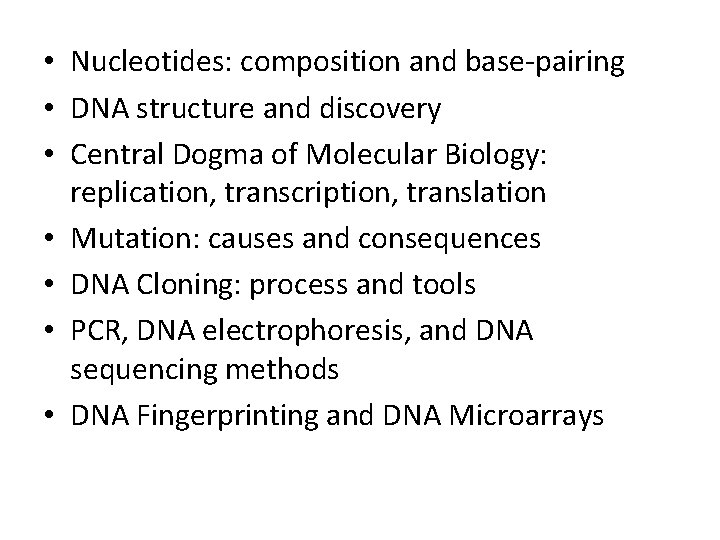  • Nucleotides: composition and base-pairing • DNA structure and discovery • Central Dogma