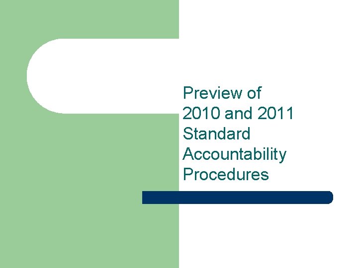 Preview of 2010 and 2011 Standard Accountability Procedures 